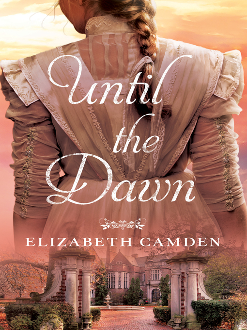 Title details for Until the Dawn by Elizabeth Camden - Wait list